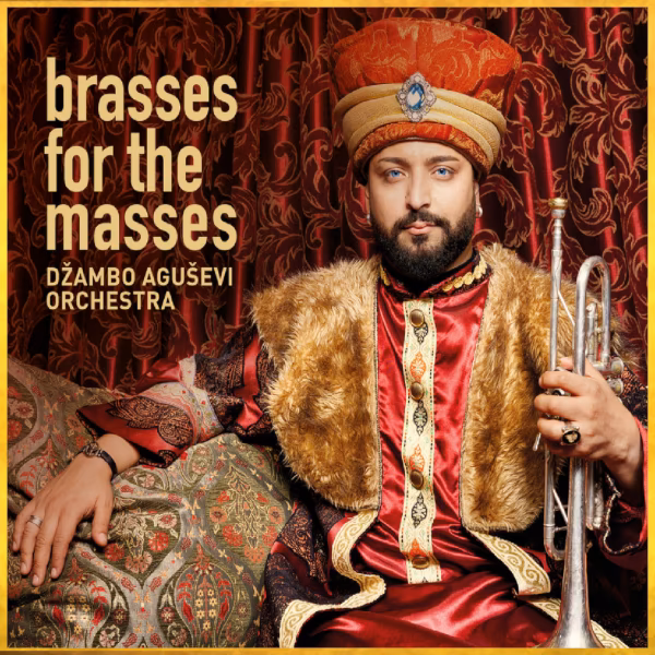 Brasses For The Masses — Džambo Aguševi Orchestra